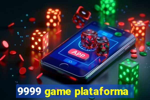 9999 game plataforma